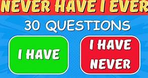 Never Have I Ever… | 30 Questions ✅❌