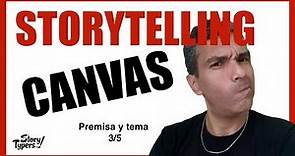 StoryTelling CANVAS (3/5) | Aterriza PREMISA y TEMA de tu historia!!! 😏😏😏