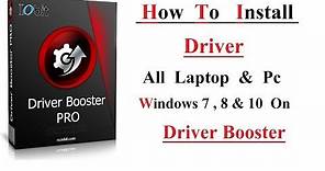 How to Download & Install All Driver In Windows 7 / 8 / 10 Free For- Driver Booster