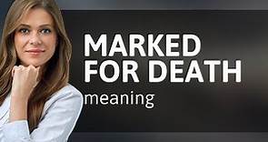 Understanding the Phrase "Marked for Death"