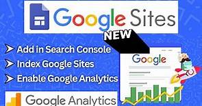 Add Google Sites in Google Search Console and Index Google Sites and Enable Google Analytics