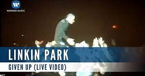 Linkin Park - Given Up (Live Video)