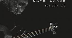 Dave LaRue - Hub City Kid