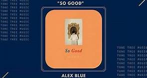 Alex Blue - "So Good"