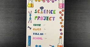 Beautiful Front Page Design For Science Project || Handmade Cover Page Design For Science Project