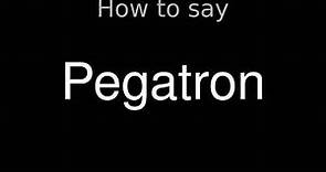 How to Pronounce correctly Pegatron
