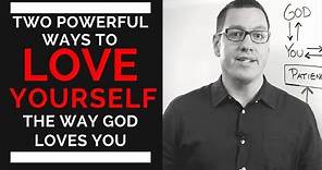 2 Powerful Ways to Love Yourself as God Loves You - Mark DeJesus
