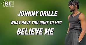 Johnny Drille - What have you done to me? (Believe Me) Lyrics