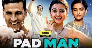 PADMAN Full Movie | Akshay Kumar, Radhika Apte, Sonam Kapoor | R. Balki | 1080p HD Facts & Review
