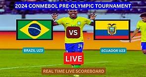Brazil Vs Ecuador LIVE Score UPDATE Today U23 2024 CONMEBOL Pre-Olympic Tournament Football Match