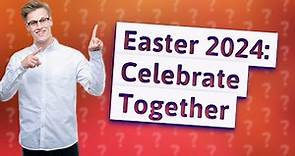 How is Easter 2024?