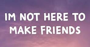 Sam Smith - I'm Not Here To Make Friends (Lyrics) Feat. Calvin Harris & Jessie Reyez