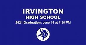 Irvington High School Graduation Ceremony - 6.14.21