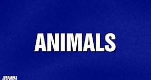 Animals | Categories | JEOPARDY!