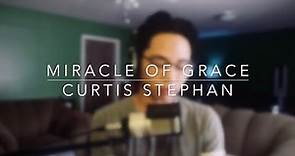 Miracle of Grace (Curtis Stephan cover)