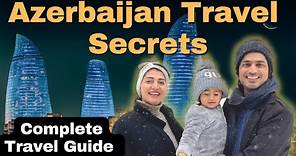 Azerbaijan complete Tour Guide | Azerbaijan Itinerary| Top Tips to travel to Azerbaijan Baku