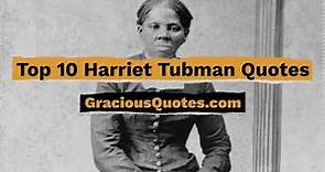Top 10 Harriet Tubman Quotes - Gracious Quotes