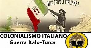 Colonialismo Italiano - Guerra Italo-Turca Libia 1911-1912