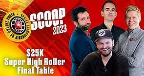 SCOOP 2023: $25K Super High Roller Final Table - James, Joe, Griffin, and @Spraggy ♠️ PokerStars