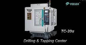FEELER TC-20α Drilling and Tapping Center