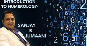 Introduction to Numerology by Sanjay B Jumaani | Importance of Numerology