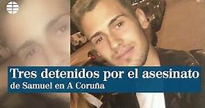 Tres detenidos en La Coruña por la muerte de Samuel