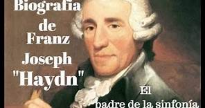 Biografia de Franz Joseph Haydn. El padre de la sinfonía