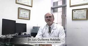 Ortopedia Pediátrica en Clínica la Sabana - Dr. Luis Guillero Robledo