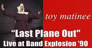 Toy Matinee "Last Plane Out" live at Band Explosion '90