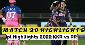 IPL Match 30 Full Highlights 2022 | Ipl Highllights 2022 KKR vs RR |Ipl 2022 Highlights Today