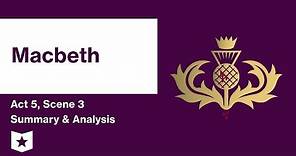 Macbeth by William Shakespeare | Act 5, Scene 3 Summary & Analysis