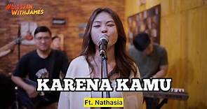 KARENA KAMU (cover) - Nathasia ft. Fivein #LetsJamWithJames
