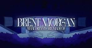 Brent Morgan - What Dreams Are Made Of (Official Lyric Video)