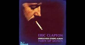 Eric Clapton - Turn Up Down (1980) - Unreleased Studio Album