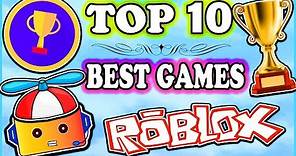 TOP 10 BEST ROBLOX GAMES 2018