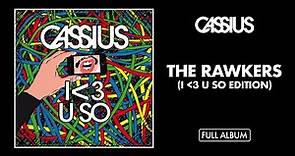 Cassius - The Rawkers (I LOVE U SO) [Full Album] - Official Audio