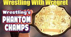 A History of Wrestling's "Phantom Champions" | Wrestling With Wregret