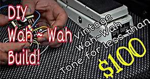 DIY : VINTAGE WAH~WAH TONES FOR LESS THAN $100!