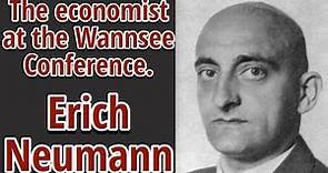 Erich Neumann, the economist at the Wannsee Conference.