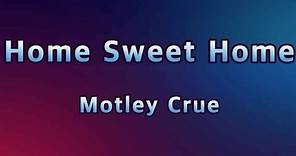 Home Sweet Home - Motley Crue(Lyrics)