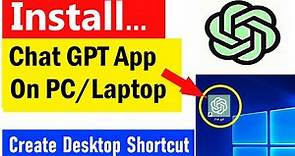 Chat GPT for Windows PC | How to Download and Install Chat GPT On PC | Create a Desktop Shortcut