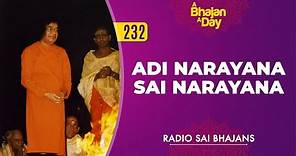 232 - Adi Narayana Sai Narayana | Radio Sai Bhajans