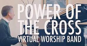 Power Of The Cross | Virtual Worship