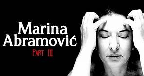 The Shocking Life & Performance Art of Marina Abramović (Part 3)