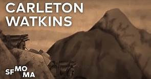Peaks and perils: The life of Carleton Watkins