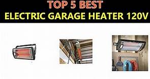 Best Electric Garage Heater 120V - 2019 - 2020