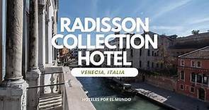 Radisson Collection Hotel en Venecia | Italia
