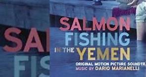Salmon Fishing In The Yemen - Official Soundtrack Preview - Dario Marianelli