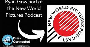 What Makes a New World Pictures Film?- Ryan Gowland of the New World Pictures Podcast!!!
