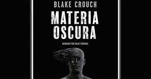 Audiolibro De Ciencia Ficción 🎧 Materia oscura Dark Matter de Blake Crouch parte 2